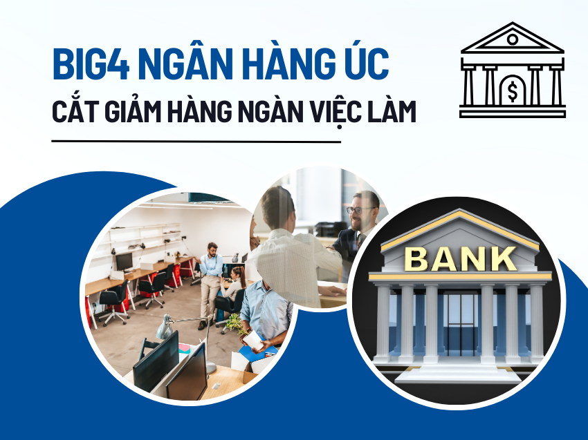 Big4 ngân hàng Úc liên tục cắt giảm nhân sự